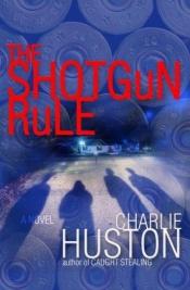 book cover of Shotgun Rule, The by Charlie Huston
