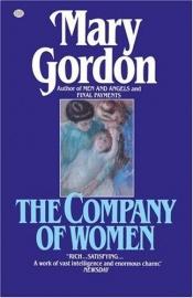 book cover of The Company of Women by Mary Gordon