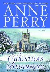 book cover of A Christmas Beginning by Anne Perry