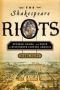The Shakespeare riots : revenge, drama, and death in nineteenth-century America