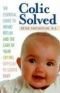 Colic solved : the essential guide to infant reflux, and the care of your screaming, spitting, congested, hiccupping, sl