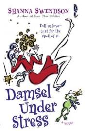 book cover of Damsel Under Stress by Shanna Swendson