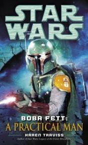 book cover of Star Wars: Boba Fett: A Practical Man by Karen Traviss