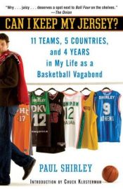 book cover of Can I keep my jersey? : 11 teams, 5 countries, and 4 years in my life as a basketball vagabond by Paul Shirley