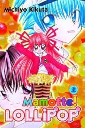 book cover of Mamotte! Lollipop 1 (Mamotte! Lollipop) by Michiyo Kikuta