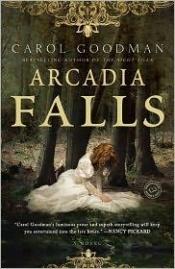 book cover of Arcadia Falls (ARC for Review - Vine) by Carol Goodman