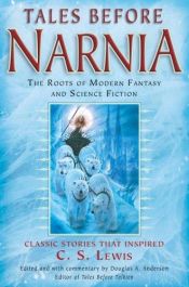 book cover of Tales before Narnia : the roots of modern fantasy and science fiction by Douglas A. Anderson