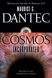 book cover of Cosmos Incorporated by Maurice G. Dantec