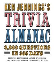 book cover of Ken Jennings's trivia almanac : 7,777 questions for 365 days by Ken Jennings