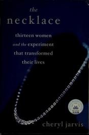 book cover of The Necklace: Thirteen Women and The Experiment That Transformed Their Lives by Cheryl Jarvis