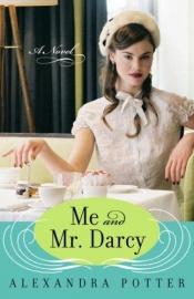 book cover of Me and Mr. Darcy by Alexandra Potter