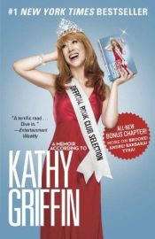 book cover of A Memoir According to Kathy Griffin by Kathy Griffin