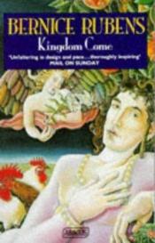 book cover of Kingdom come by Bernice Rubens