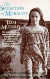 book cover of The Seduction of Morality by Thomas Murphy