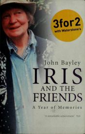 book cover of Iris and the Friends by John Bayley