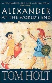 book cover of Alexander at the World¹s End by Tom Holt