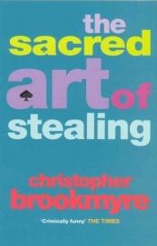 book cover of The Sacred Art of Stealing by Christopher Brookmyre