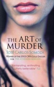 book cover of The art of murder by José Carlos Somoza