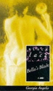 book cover of Bella's Blade (Black Lace) by Georgia Angelis