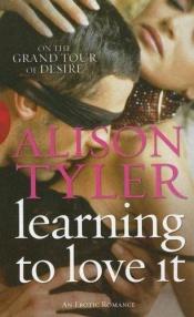 book cover of Learning to Love It (Black Lace) by Alison Tyler