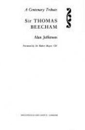 book cover of Sir Thomas Beecham,a centenary tribute by Alan Jefferson