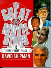 book cover of The Great Movie Stars: The Independent Years Vol 3 by David Shipman