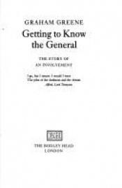book cover of Getting to know the general: The story of an involvement by Γκράχαμ Γκρην