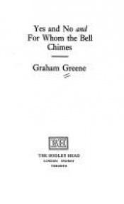 book cover of Yes and No and For Whom the Bell Chimes by Graham Greene