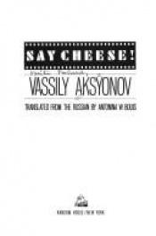 book cover of Say Cheese by Vasily Aksyonov