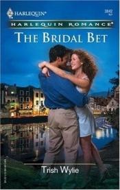 book cover of The Bridal Bet by Trish Wylie