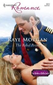 book cover of The Rebel Prince by Raye Morgan
