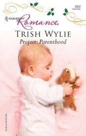 book cover of Project: Parenthood by Trish Wylie
