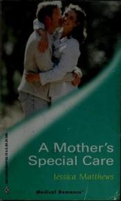 book cover of A Mother's Special Care (Medical Romance, 112) by Jessica Matthews