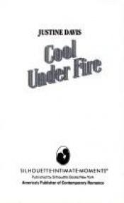 book cover of Cool Under Fire (Sensation) by Justine Davis