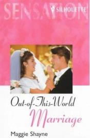 book cover of Out Of This World Marriage (Spellbound) (Silhouette Intimate Moments, No 633) by Maggie Shayne