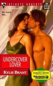 book cover of Undercover Lover by Kylie Brant