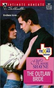 book cover of Outlaw Bride (The Texas Brand) (Silhouette Intimate Moments) by Maggie Shayne