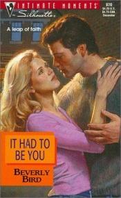 book cover of It Had To Be You (Silhouette Intimate Moments, 970) by Beverly Bird