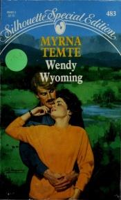 book cover of Wendy Wyoming (Silhouette Special Edition, No 483) by Myrna Temte