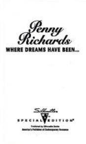 book cover of Where Dreams Have Been...(That Special Woman!) (Silhouette Special Edition, No 949) by Penny Richards