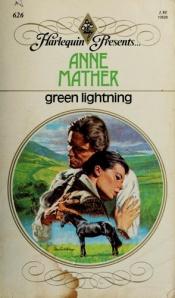 book cover of Green Lightning (Harlequin Presents No. 626) by Anne Mather