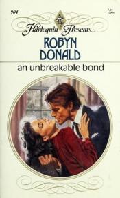 book cover of Unbreakable Bond (Harlequin Presents, No 904) by Robyn Donald
