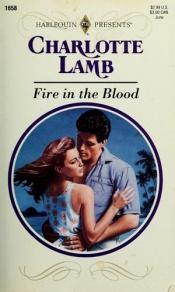 book cover of Fire In The Blood (Harlequin Presents, No 1658) by Charlotte Lamb