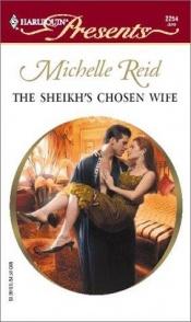 book cover of The Sheikh's Chosen Wife (Harlequin Presents #2254) by Michelle Reid
