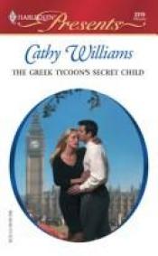 book cover of The Greek Tycoon's Secret Child (Greek Tycoons) (Harlequin Presents # 2376) by Cathy Williams