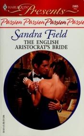 book cover of The English aristocrat's bride by Sandra Field