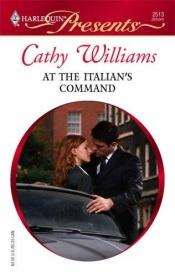 book cover of At The Italian's Command by Cathy Williams