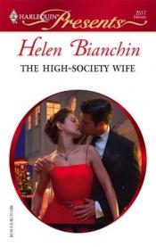 book cover of The High-Society Wife (Harlequin Presents 2517) by Helen Bianchin