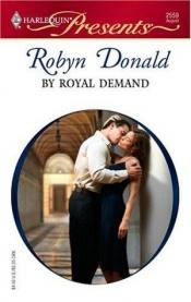 book cover of By Royal Demand (Harlequin Presents #2559) by Robyn Donald