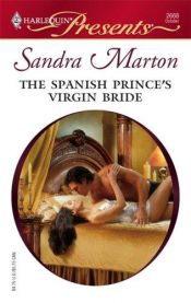 book cover of The Spanish Prince's Virgin Bride (Harlequin Presents) Book #3 by Sandra Marton